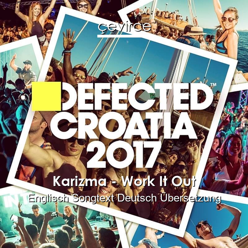 Karizma – Work It Out Englisch Songtext Deutsch Übersetzung