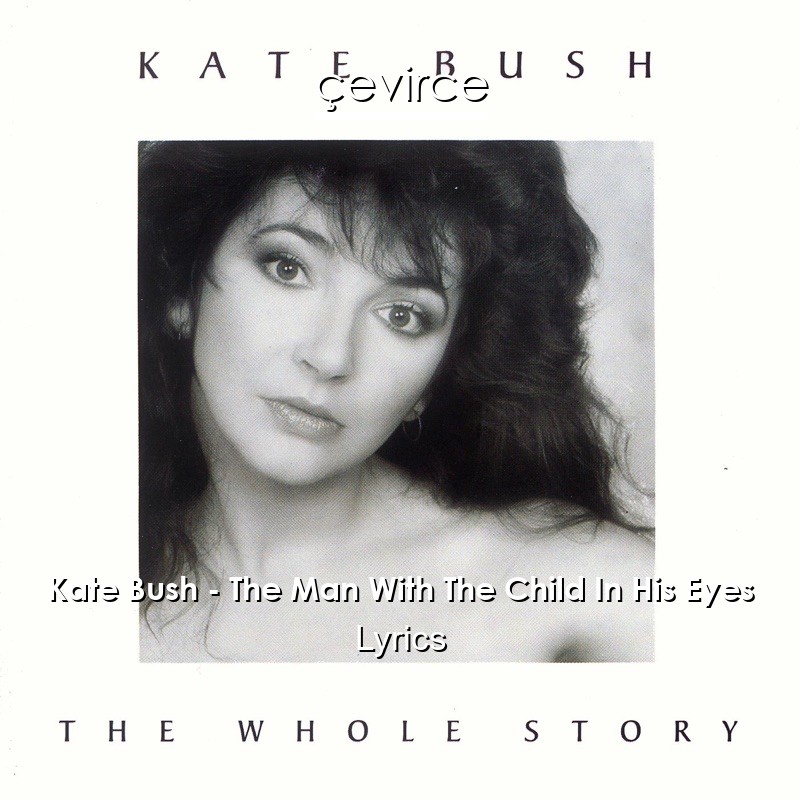 Kate Bush – The Man With The Child In His Eyes Lyrics