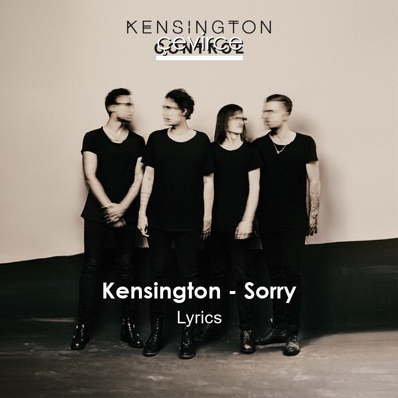 Kensington – Sorry Lyrics