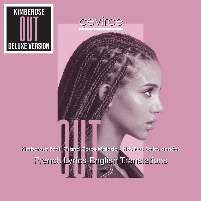 Grand Corps Malade Nos Plus Belles Annees Paroles Kimberose Feat. Grand Corps Malade – Nos Plus Belles années French