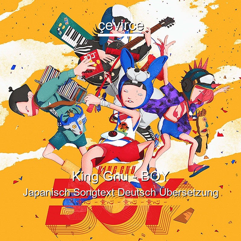 King Gnu – BOY Japanisch Songtext Deutsch Übersetzung