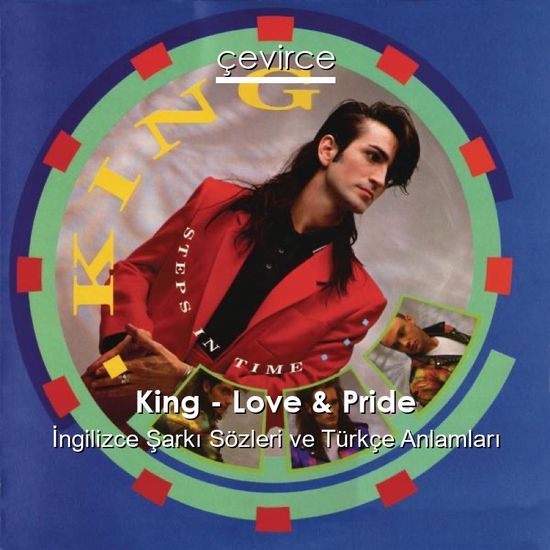 King – Love & Pride İngilizce Şarkı Sözleri Türkçe Anlamları
