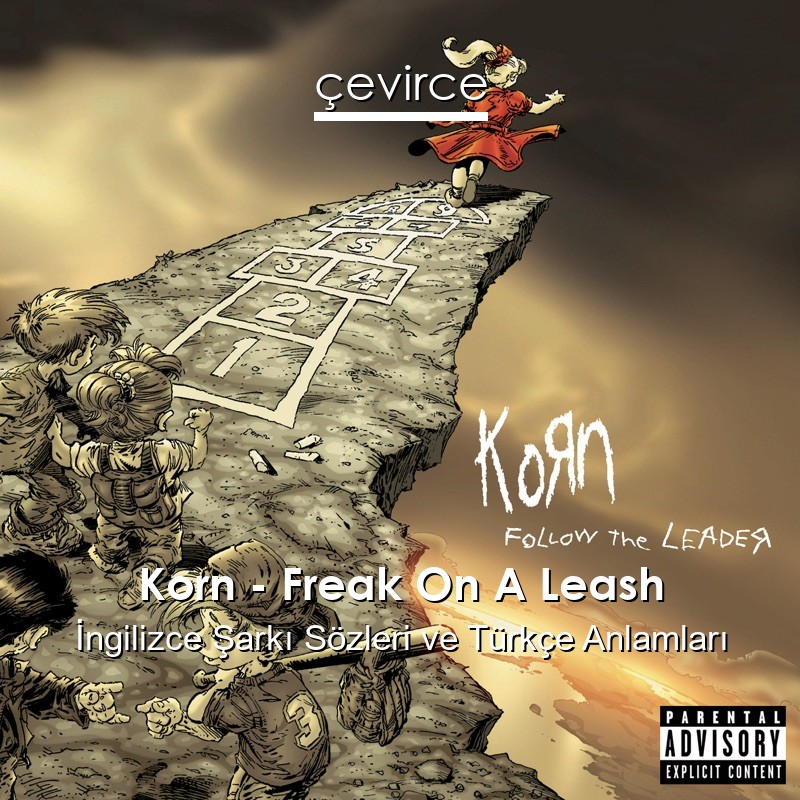 Korn – Freak On A Leash İngilizce Şarkı Sözleri Türkçe Anlamları