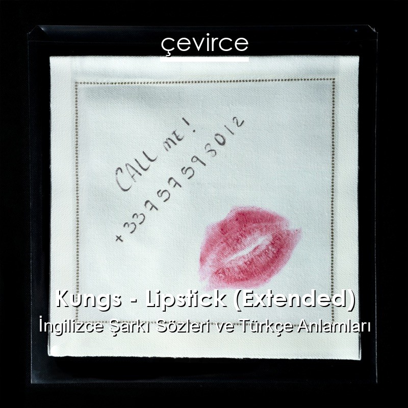 Kungs – Lipstick (Extended) İngilizce Şarkı Sözleri Türkçe Anlamları