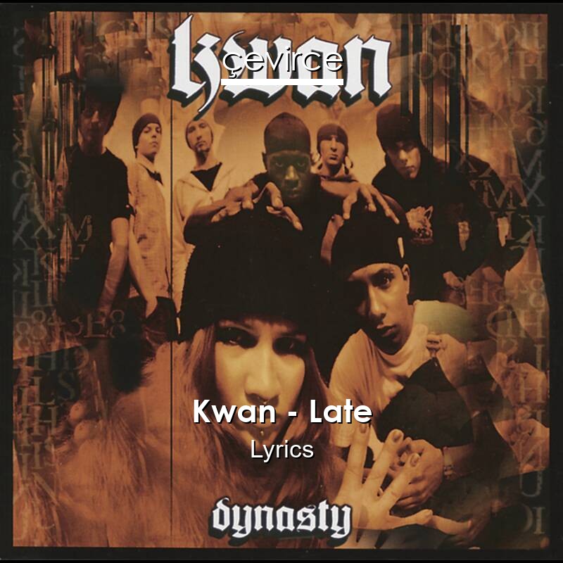 Kwan – Late Lyrics