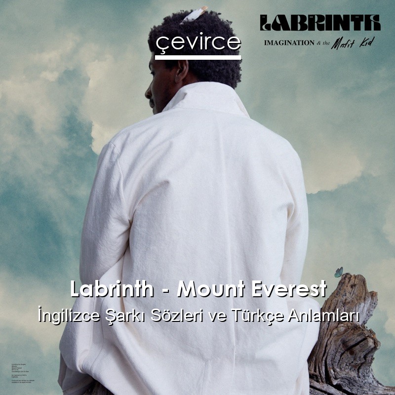 Labrinth – Mount Everest İngilizce Şarkı Sözleri Türkçe Anlamları