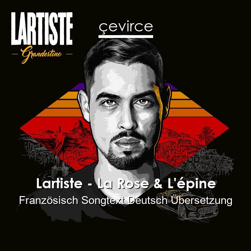 Lartiste – La Rose & L’épine Französisch Songtext Deutsch Übersetzung