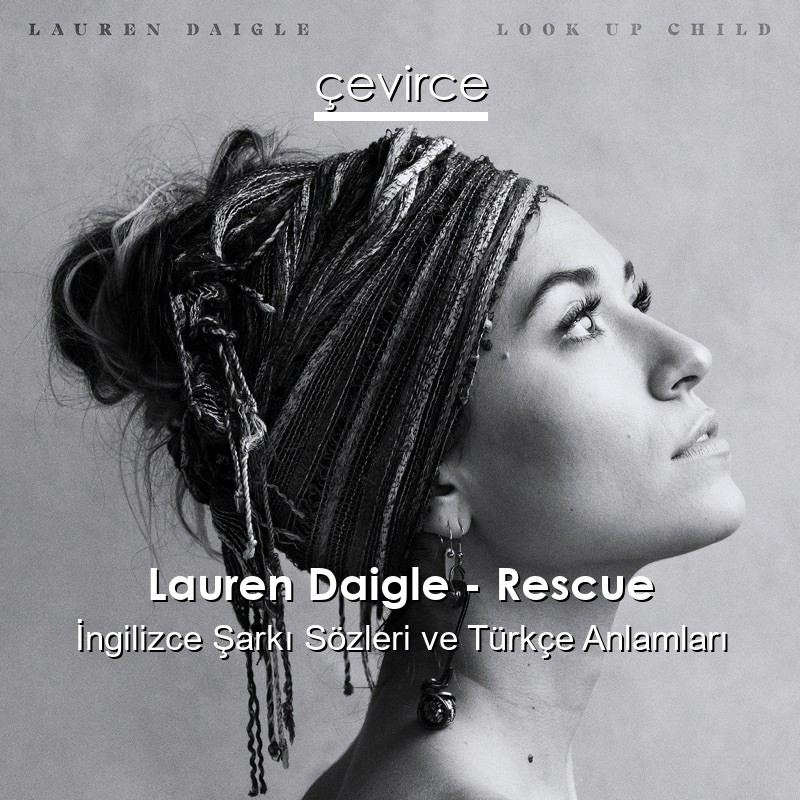 Lauren Daigle – Rescue İngilizce Şarkı Sözleri Türkçe Anlamları