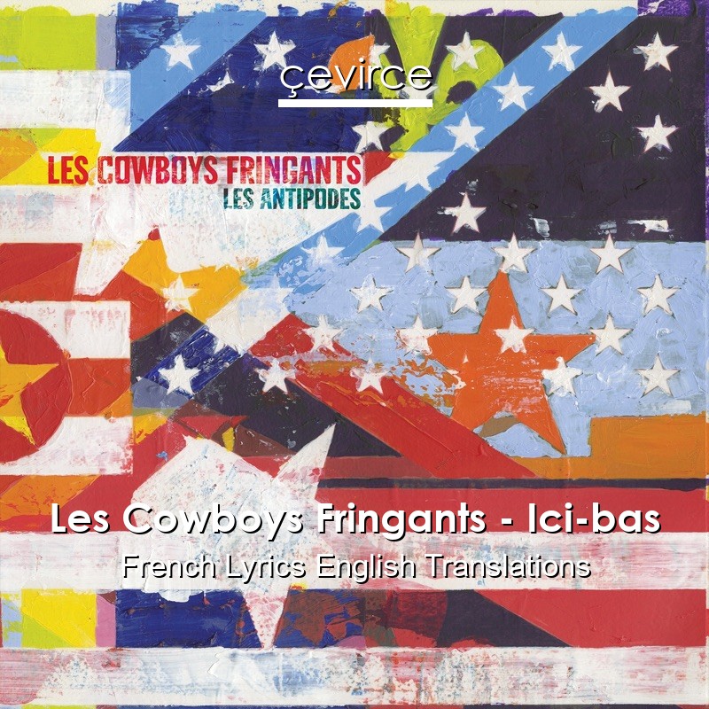 Les Cowboys Fringants – Ici-bas French Lyrics English Translations