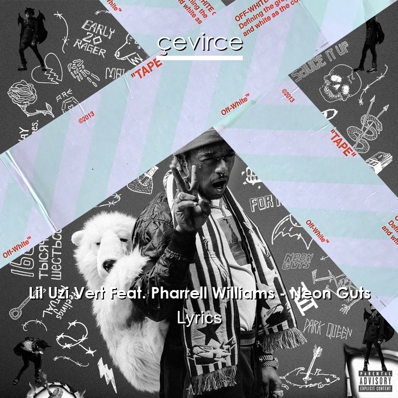 Lil Uzi Vert Feat. Pharrell Williams – Neon Guts Lyrics
