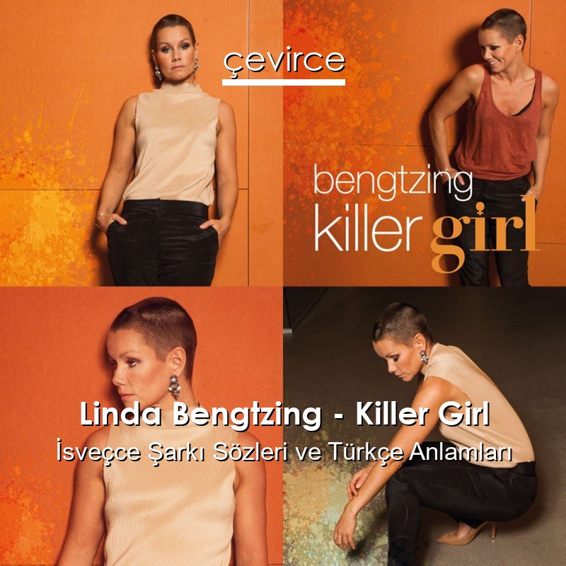 Linda Bengtzing – Killer Girl İsveçce Şarkı Sözleri Türkçe Anlamları