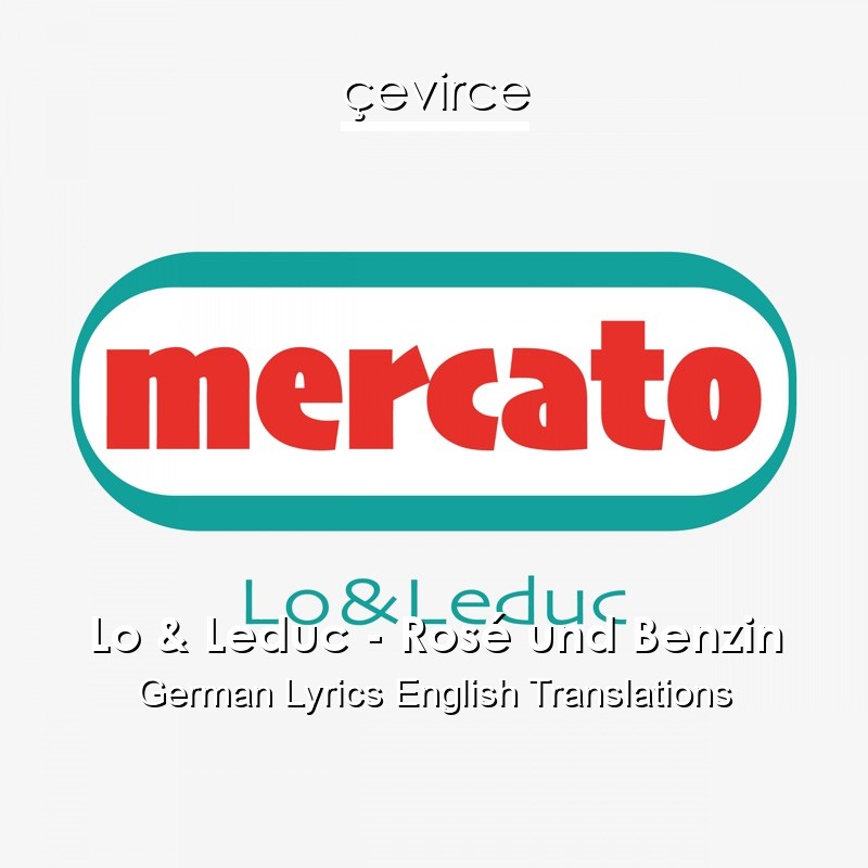 Lo & Leduc – Rosé und Benzin German Lyrics English Translations