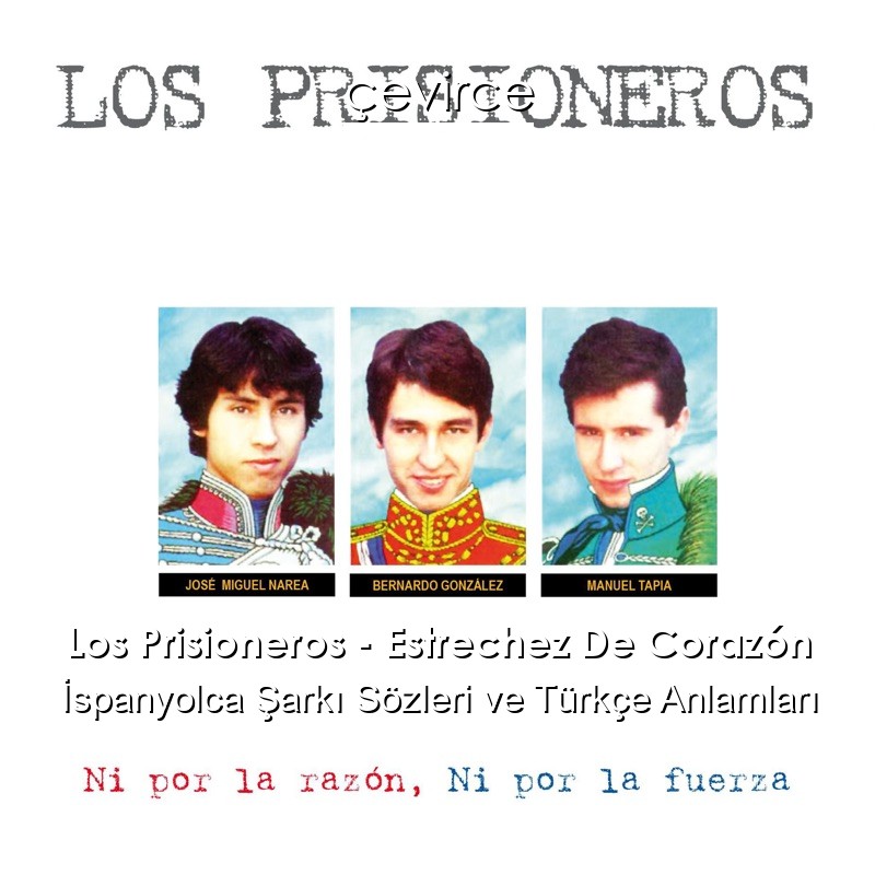 Los Prisioneros – Estrechez De Corazón İspanyolca Şarkı Sözleri Türkçe Anlamları