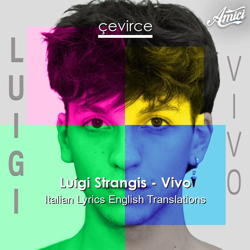 Luigi Strangis – Vivo Italian Lyrics English Translations