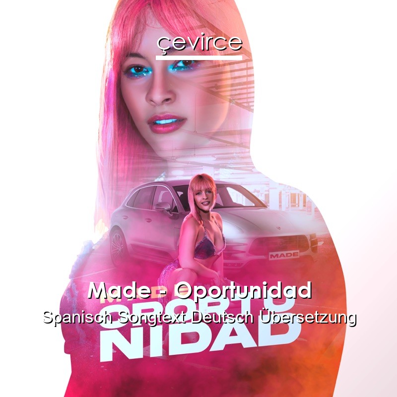 Made – Oportunidad Spanisch Songtext Deutsch Übersetzung