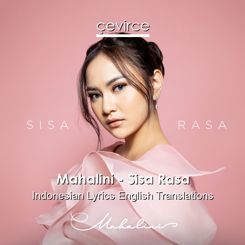 Mahalini – Sisa Rasa Indonesian Lyrics English Translations