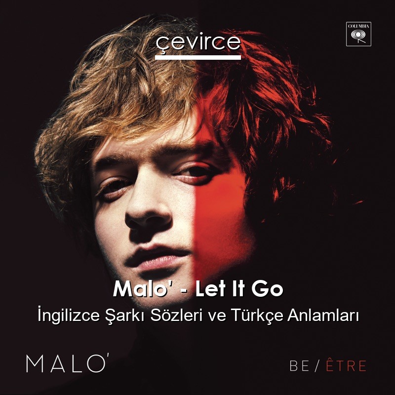Malo’ – Let It Go İngilizce Şarkı Sözleri Türkçe Anlamları