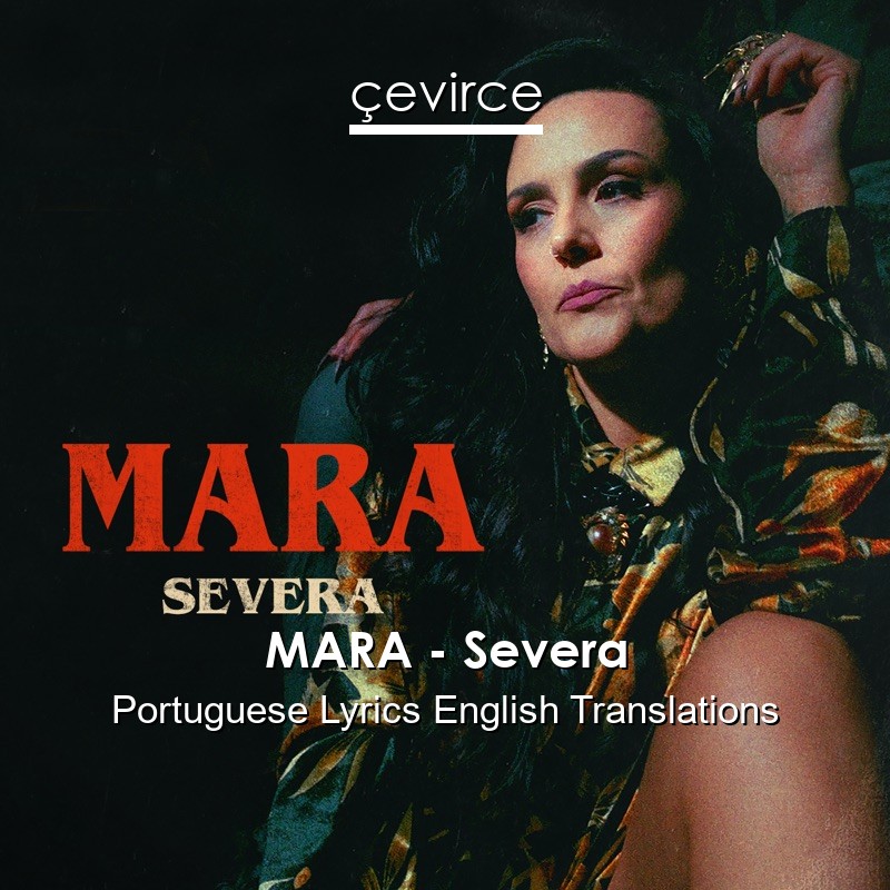 MARA – Severa Portuguese Lyrics English Translations