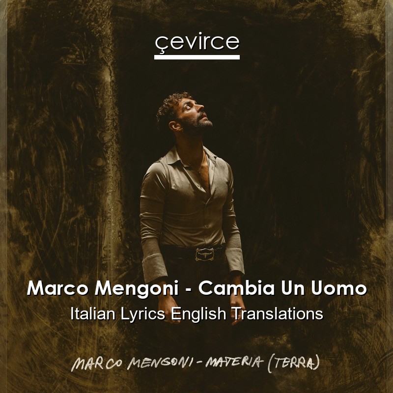 Marco Mengoni – Cambia Un Uomo Italian Lyrics English Translations