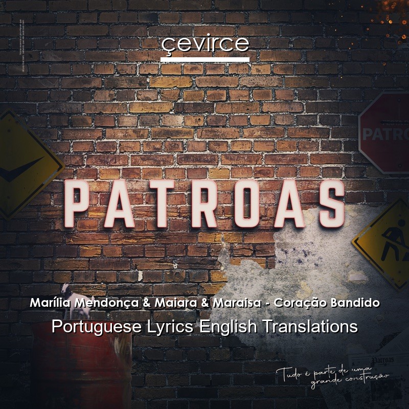 Marília Mendonça & Maiara & Maraisa – Coração Bandido Portuguese Lyrics English Translations