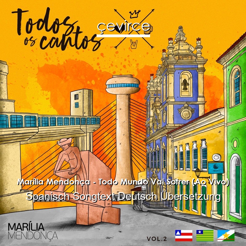 Marília Mendonça – Todo Mundo Vai Sofrer (Ao Vivo) Spanisch Songtext Deutsch Übersetzung