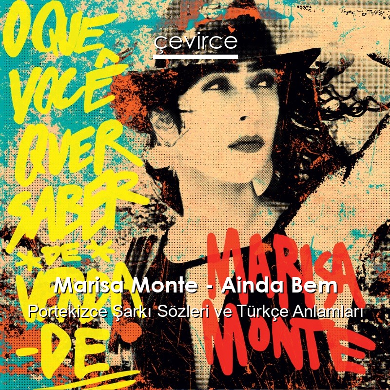 Marisa Monte – Ainda Bem Portekizce Şarkı Sözleri Türkçe Anlamları