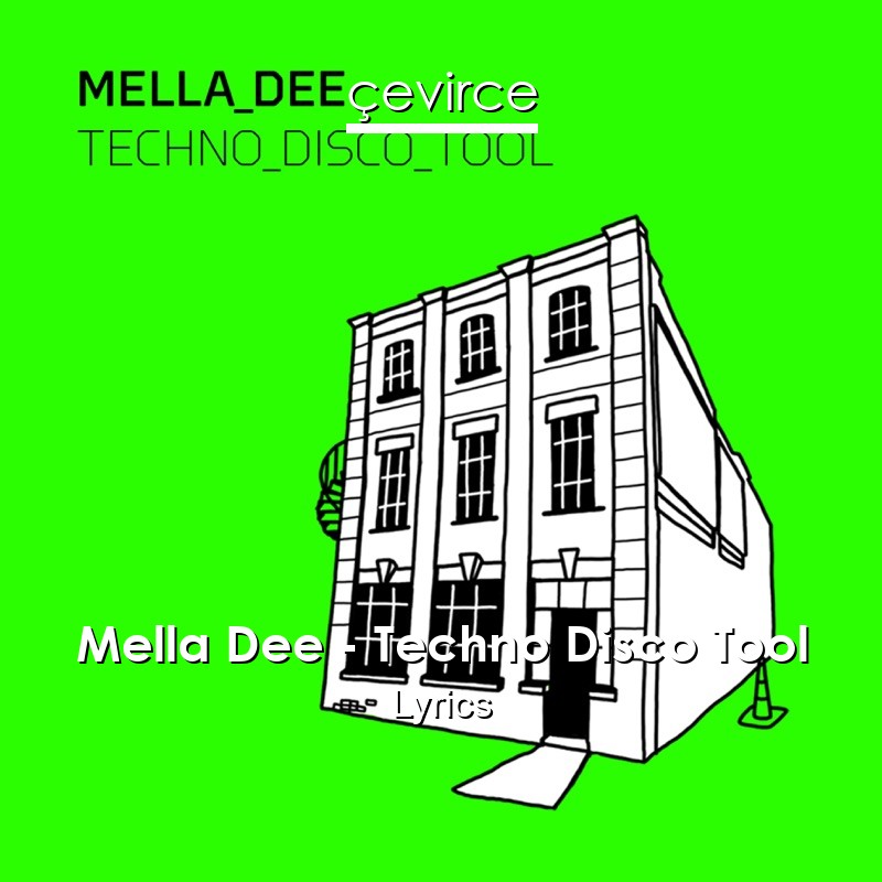 Mella Dee – Techno Disco Tool Lyrics