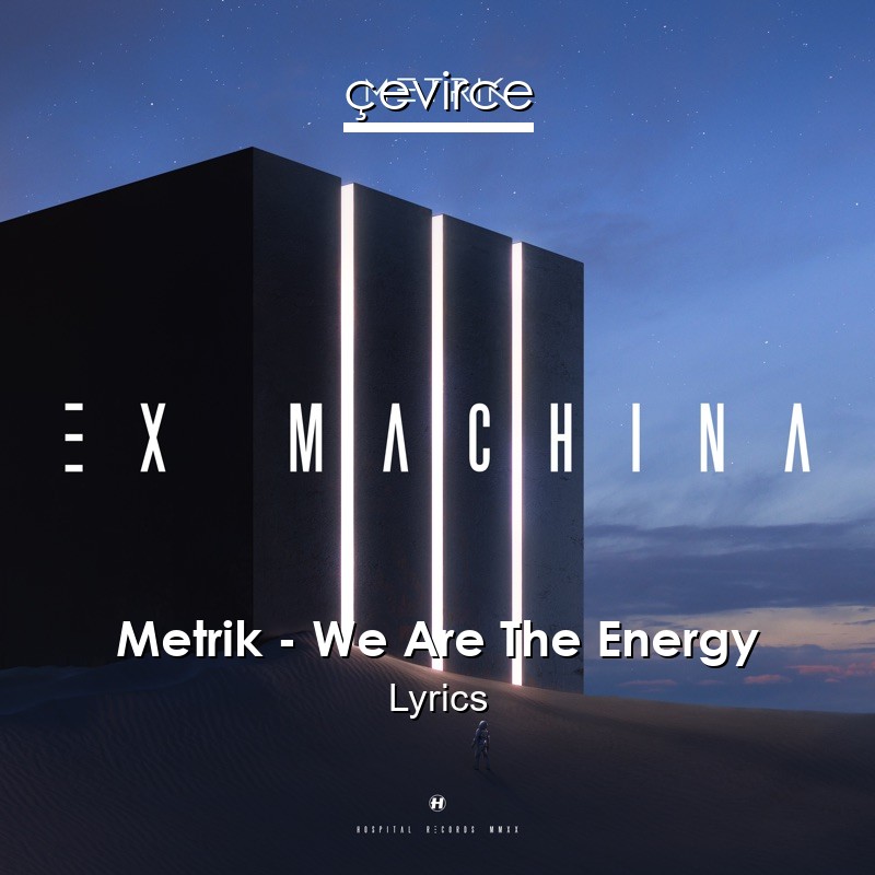 Metrik – We Are The Energy Lyrics