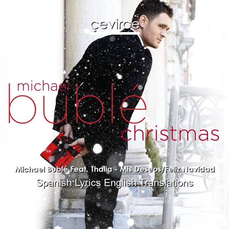 Michael Bublé Feat. Thalia – Mis Deseos/Feliz Navidad Spanish Lyrics English Translations