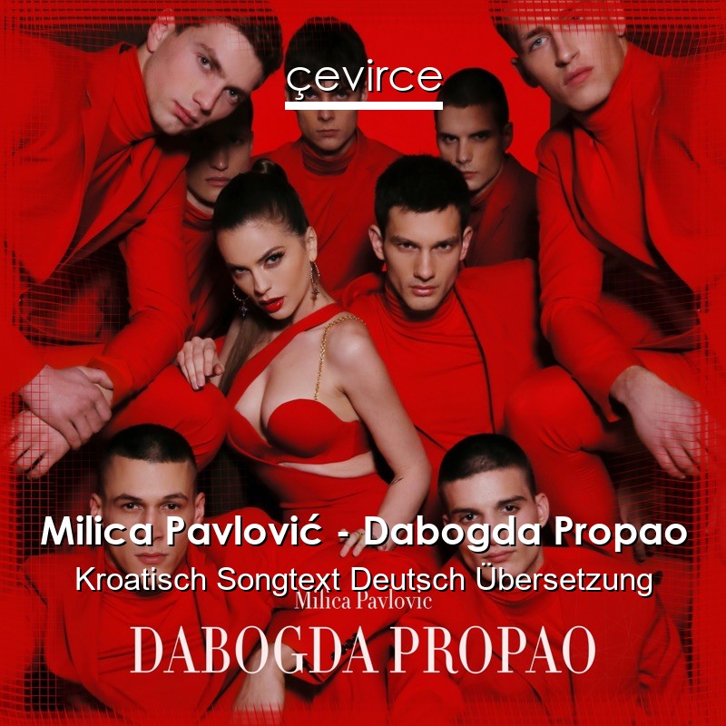 Milica Pavlović – Dabogda Propao Kroatisch Songtext Deutsch Übersetzung