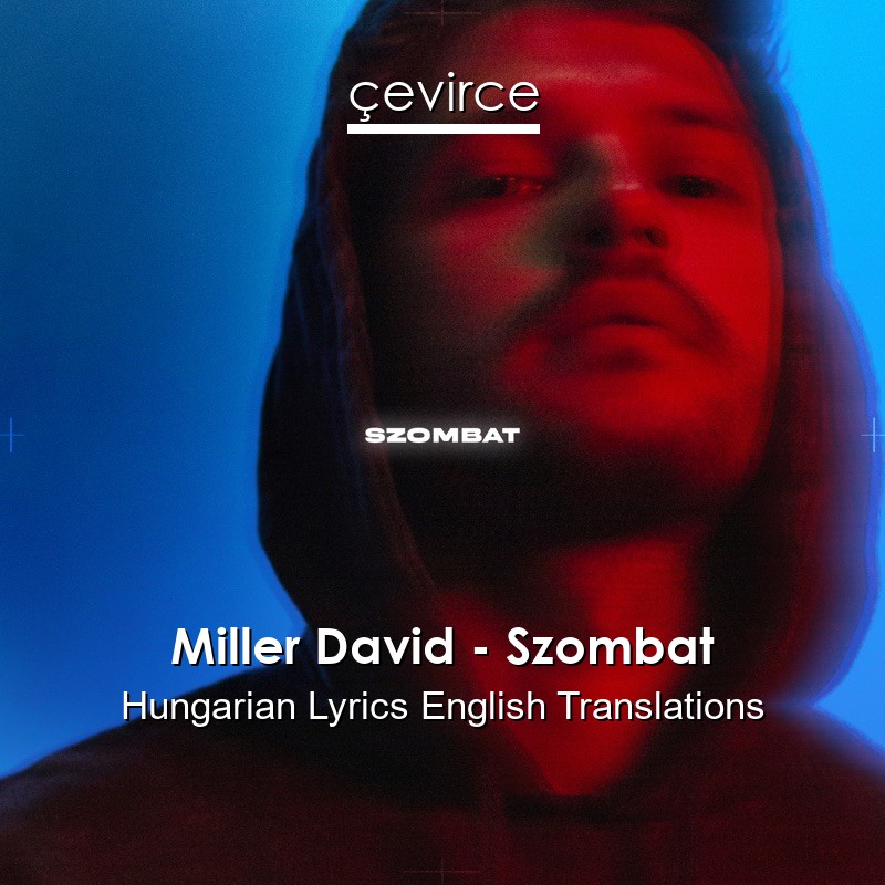 Miller David – Szombat Hungarian Lyrics English Translations