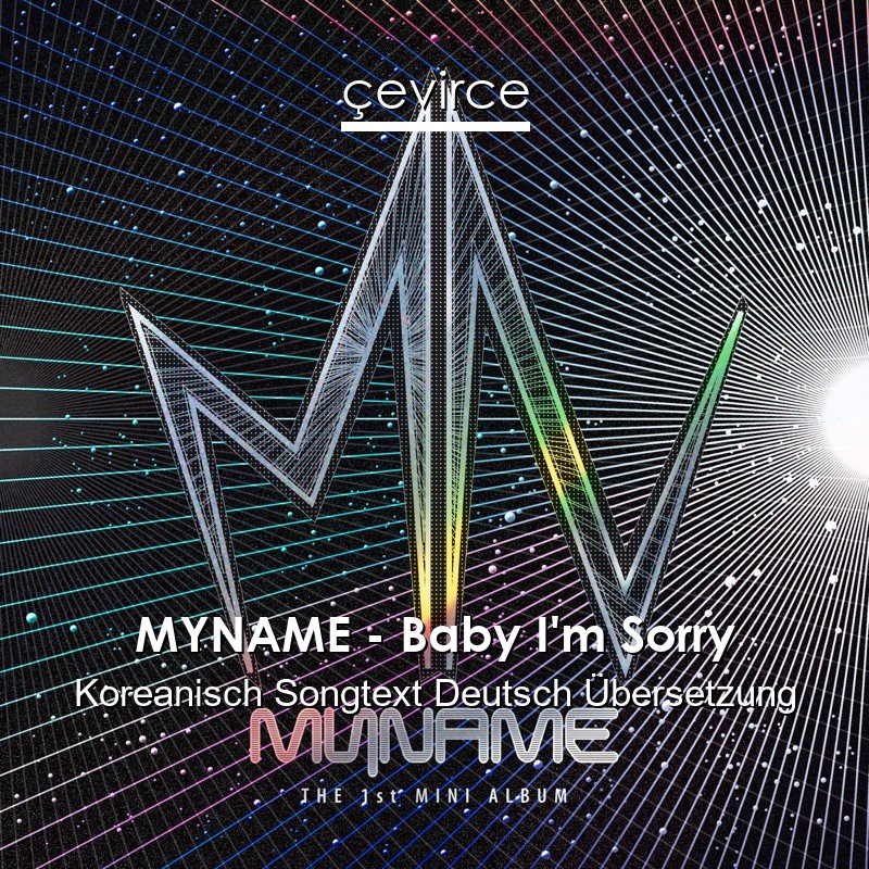 MYNAME – Baby I’m Sorry Koreanisch Songtext Deutsch Übersetzung