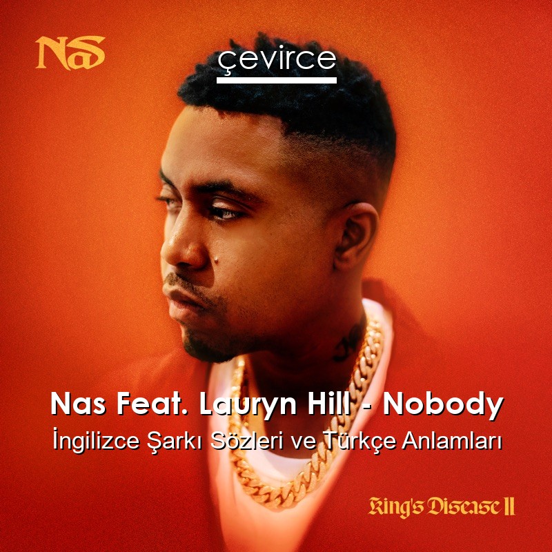 Nas Feat. Lauryn Hill – Nobody İngilizce Şarkı Sözleri Türkçe Anlamları