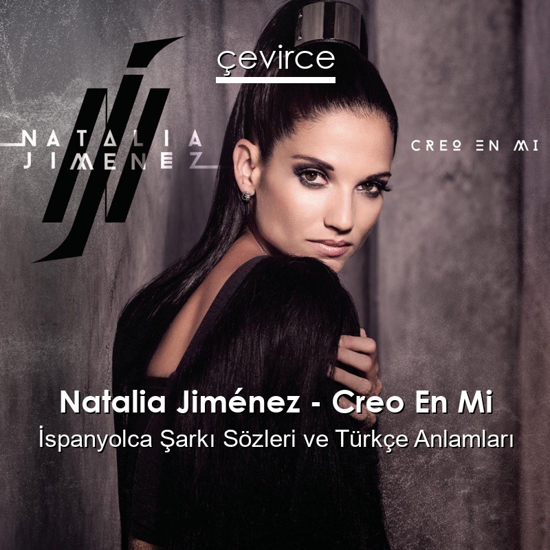 Natalia Jiménez – Creo En Mi İspanyolca Şarkı Sözleri Türkçe Anlamları