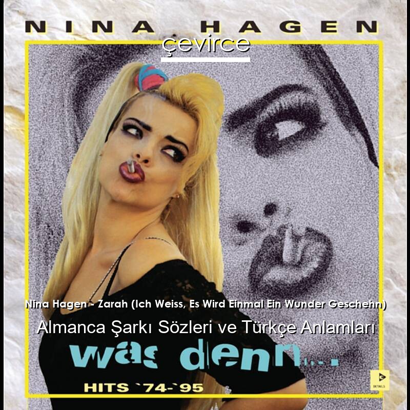 Nina Hagen – Zarah (Ich Weiss, Es Wird Einmal Ein Wunder Geschehn) Almanca Şarkı Sözleri Türkçe Anlamları
