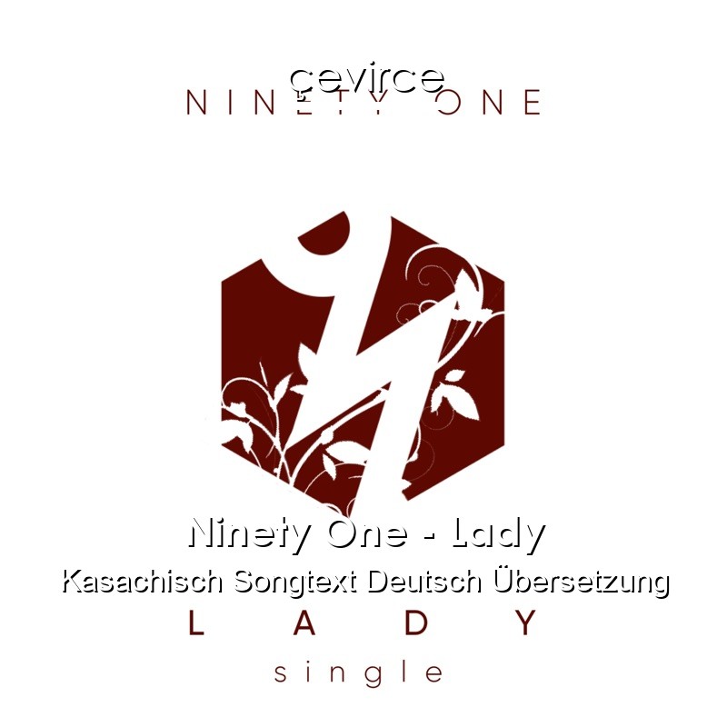 Ninety One – Lady Kasachisch Songtext Deutsch Übersetzung
