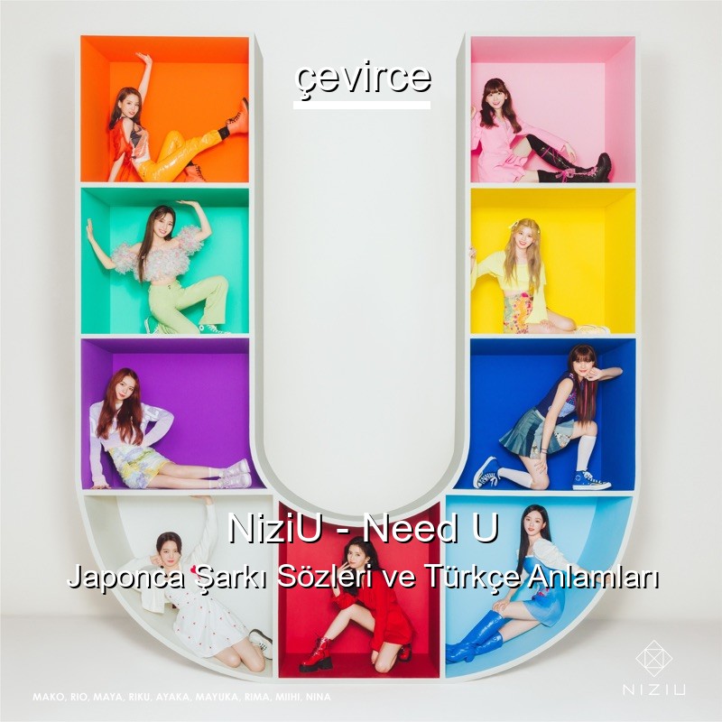 NiziU – Need U Japonca Şarkı Sözleri Türkçe Anlamları