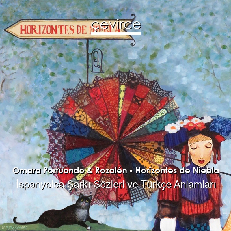 Omara Portuondo & Rozalén – Horizontes de Niebla İspanyolca Şarkı Sözleri Türkçe Anlamları