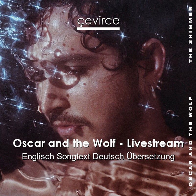 Oscar and the Wolf – Livestream Englisch Songtext Deutsch Übersetzung