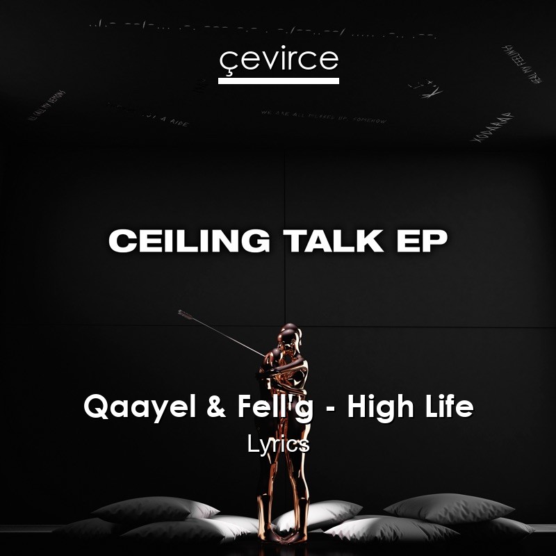 Qaayel & Fell’g – High Life Lyrics