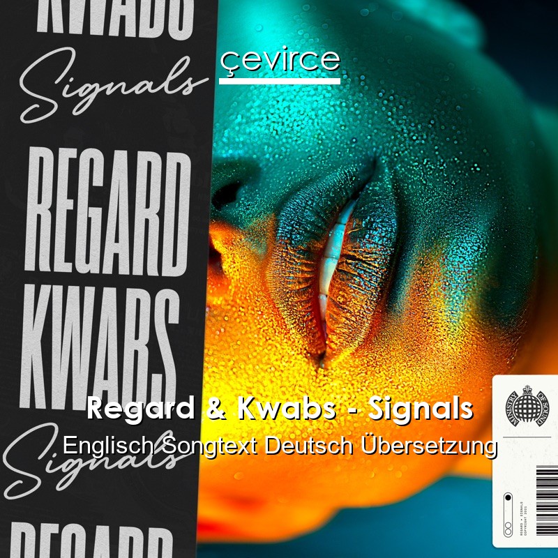Regard & Kwabs – Signals Englisch Songtext Deutsch Übersetzung