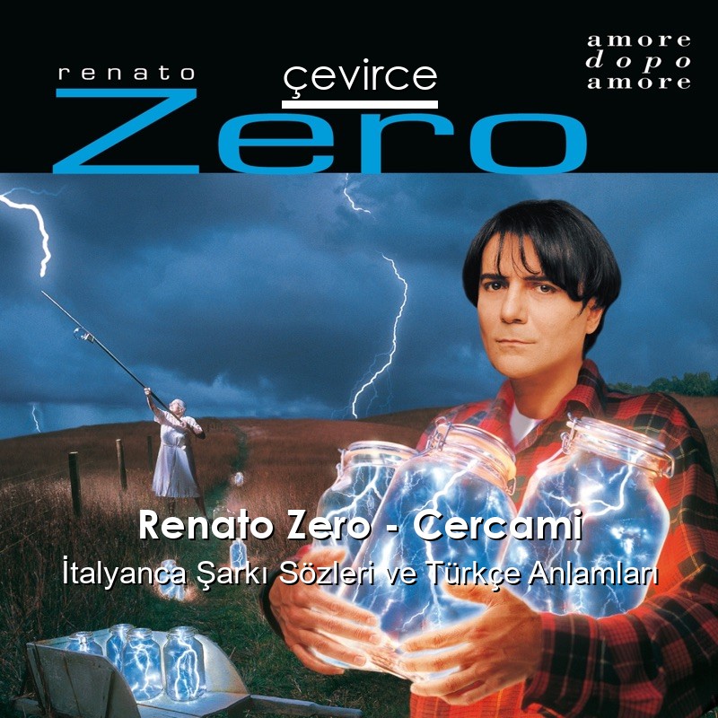 Renato Zero – Cercami İtalyanca Şarkı Sözleri Türkçe Anlamları
