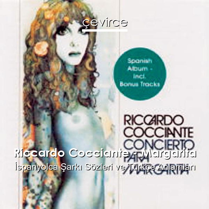 Riccardo Cocciante – Margarita İspanyolca Şarkı Sözleri Türkçe Anlamları