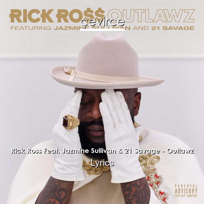 Rick Ross Feat. Jazmine Sullivan & 21 Savage – Outlawz Lyrics