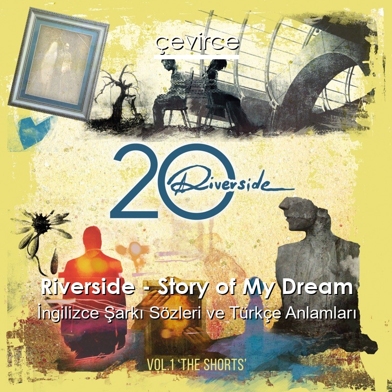 Riverside – Story of My Dream İngilizce Şarkı Sözleri Türkçe Anlamları