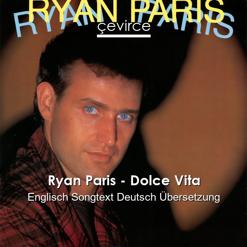 Ryan Paris – Dolce Vita Englisch Songtext Deutsch Übersetzung