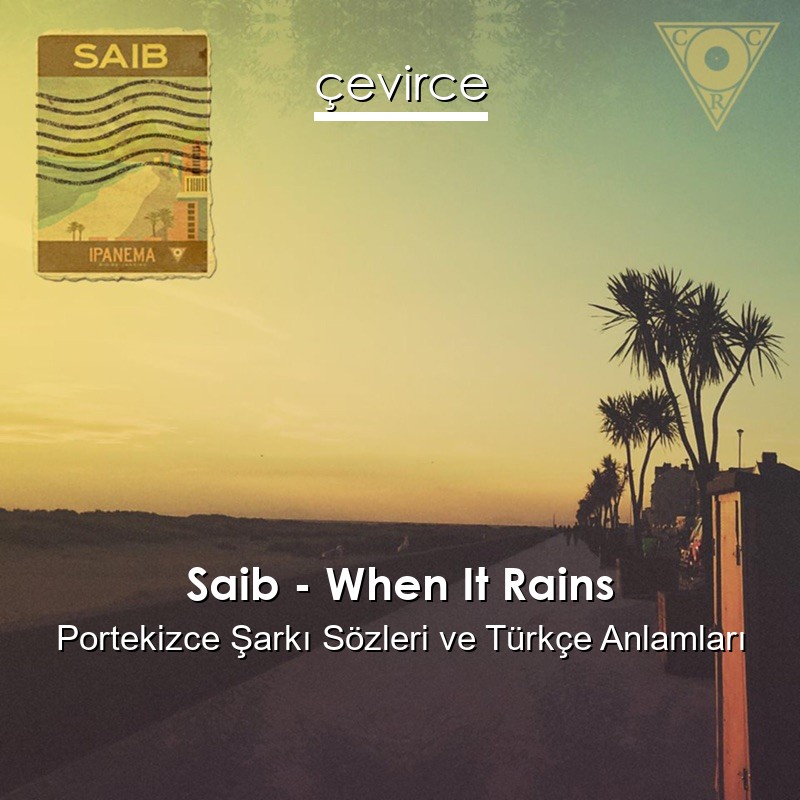 Saib – When It Rains Portekizce Şarkı Sözleri Türkçe Anlamları