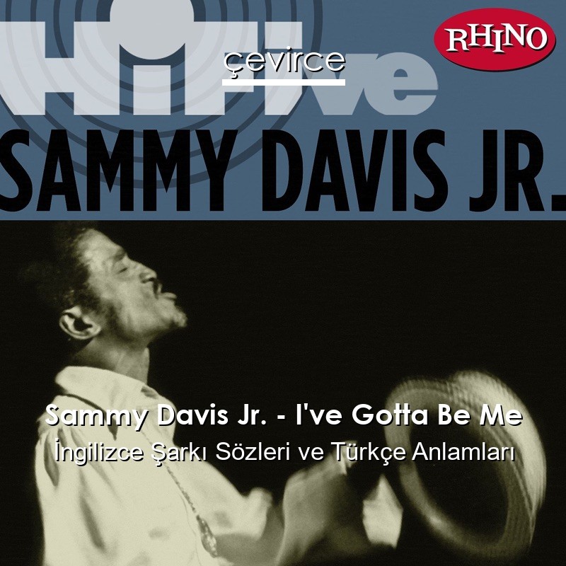 Sammy Davis Jr. – I’ve Gotta Be Me İngilizce Şarkı Sözleri Türkçe Anlamları