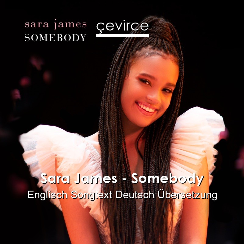 Sara James – Somebody Englisch Songtext Deutsch Übersetzung
