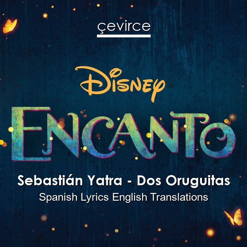 Sebastián Yatra – Dos Oruguitas Spanish Lyrics English Translations
